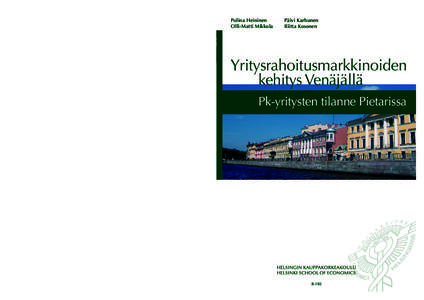 Yritysrahoitusmarkkinoiden kehitys Venäjällä Pk-yritysten tilanne Pietarissa Polina Heininen, Olli-Matti Mikkola, Päivi Karhunen, Riitta Kosonen: Yritysrahoitusmarkkinoiden kehitys Venäjällä Pk-yritysten tilanne P