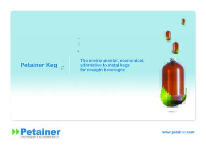 Petainer Keg  The environmental, economical, alternative to metal kegs for draught beverages