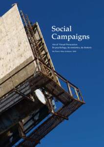 Social Campaigns Art of Visual Persuasion Its psychology, its semiotics, its rhetoric Ma Thesis I Marc Andrews I 2008