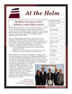 At the Helm Inside This Issue: McAllister Towing Awarded Industry Leader Safety Award Signal Administration, Inc., managers of Signal Mutual, are proud