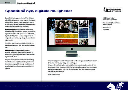 Case  Skole med fart på Appetit på nye, digitale muligheder Kunden Faaborgegnens Efterskole har eksisteret