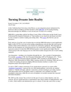 Turning Dreams Into Reality Posted: November 9, 2011, 04:50 PM ET John M. Eger At the California State University at San Marcos, an arts integration project administered by Professors Merryl Goldberg and Patti Saraniero 