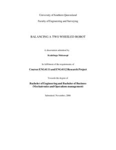 University of Southern Queensland Faculty of Engineering and Surveying BALANCING A TWO WHEELED ROBOT  A dissertation submitted by