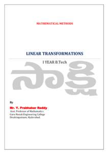 MATHEMATICAL METHODS  LINEAR TRANSFORMATIONS I YEAR B.Tech  By