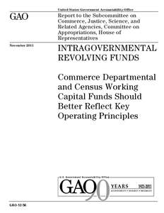 GAO[removed]Intragovernmental Revolving Funds: Commerce Departmental and Census Working Capital Funds Should Better Reflect Key Operating Principles