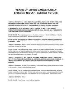 YEARS OF LIVING DANGEROUSLY EPISODE 106 v17: ENERGY FUTURE ! ! AMERICA FERRERA VO: I WAS BORN IN CALIFORNIA. NOW I LIVE IN NEW YORK. AND