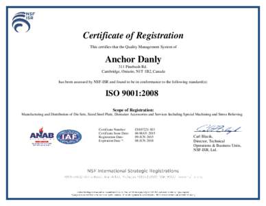 Certificate of Registration This certifies that the Quality Management System of Anchor Danly 311 Pinebush Rd. Cambridge, Ontario, N1T 1B2, Canada