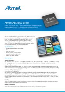 Atmel SAMA5D3 Series Meet Industrial and Consumer Design Requirements with ARM Cortex-A5 Processor-Based Devices The new Atmel® SAMA5D3 series, based on the ARM® Cortex™-A5 processor, alleviates trade-offs in perform