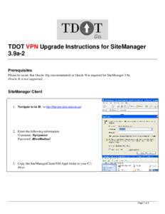 TDOT VPN Upgrade Instructions for SiteManager 3.9a-2 Prerequisites Please be aware that Oracle 10g (recommended) or Oracle 9i is required for SiteManager 3.9a. Oracle 8i is not supported.