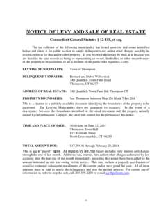 NOTICE OF LEVY AND SALE OF REAL ESTATE Connecticut General Statutes § 12-155, et seq. The tax collector of the following municipality has levied upon the real estate identified below and slated it for public auction to 