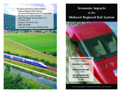 For more information, please contact: Midwest Regional Rail Initiative c/o Wisconsin Department of Transportation Railroads and Harbors Section 4802 Sheboygan Avenue, Room 701 P. O. Box 7914