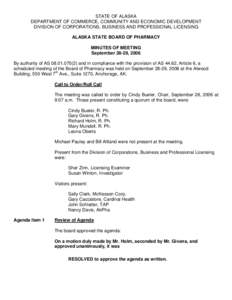 STATE OF ALASKA DEPARTMENT OF COMMERCE, COMMUNITY AND ECONOMIC DEVELOPMENT DIVISION OF CORPORATIONS, BUSINESS AND PROFESSIONAL LICENSING ALASKA STATE BOARD OF PHARMACY MINUTES OF MEETING September 28-29, 2006