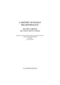 A HISTORY OF HUMAN HELMINTHOLOGY DAVID I. GROVE