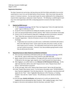 CMS Open Payments Walkthrough August 4, 2014 Registration Disclaimers The Open Payment site can be slow, and may drop your info from fields, particularly if you use the cancel button or ever try to use the back button of