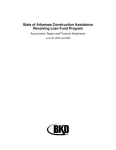State of Arkansas Construction Assistance Revolving Loan Fund Program Accountants’ Report and Financial Statements June 30, 2006 and 2005  State of Arkansas Construction Assistance
