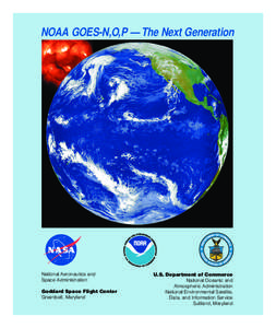 NOAA GOES-N,O,P — The Next Generation  National Aeronautics and Space Administration Goddard Space Flight Center Greenbelt, Maryland