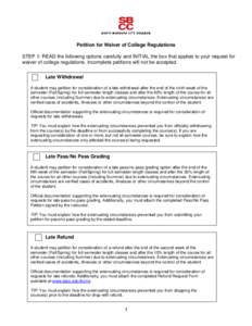 Petition for Waiver of College Regulations STEP 1: READ the following options carefully and INITIAL the box that applies to your request for waiver of college regulations. Incomplete petitions will not be accepted. Late 