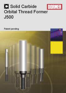 Solid Carbide Orbital Thread Former J500 Patent pending  1