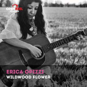 ERICA OPIZZI  WILDWOOD FLOWER wildwood flower Questo mio primo disco è dedicato alla musica americana che