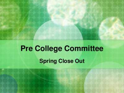 Pre College Committee Spring Close Out Outline Introductions  Updates