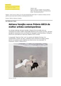 Media: web Nome: Adriana Varejão vence prêmio ABCA de melhor artista contemporânea Data: 22 de abril de 2013 Página: http://www1.folha.uol.com.br/ilustradaadriana-varejao-vencepremio-abca-de-melhor-a