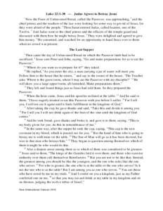 Luke 22:1-30 — Judas Agrees to Betray Jesus 1 Now the Feast of Unleavened Bread, called the Passover, was approaching, 2 and the chief priests and the teachers of the law were looking for some way to get rid of Jesus, 