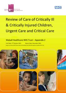 Review of Care of Critically Ill & Critically Injured Children, Urgent Care and Critical Care Walsall Healthcare NHS Trust – Appendix 2 Visit Date: 2nd October 2013