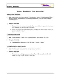 Trainer Materials SECURITY MAINTENANCE: DEMO SUGGESTIONS Adding/Editing Unit Detail: •  Data: Use the security maintenance user id and password account provided to you to create a