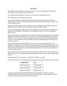 April 8, 2014 The Williams County Commission reconvened this 8th day of April 2014 beginning at 8:00 AM in the Memorial Room of the Williams County Courthouse. Innis marked roll of: Ramberg-here, Aberle-here, Hanson-here