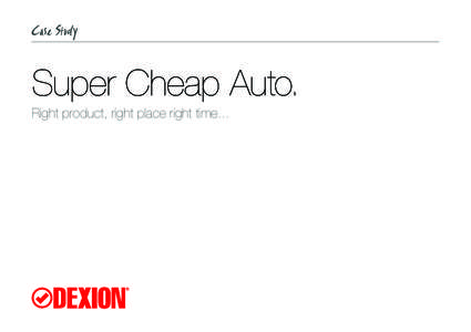 Super Cheap Auto. Right product, right place right time... “Due to the rapid increase in volumes and the complexities of orders, Dexion introduced more sophisticated solutions and moved from paper based