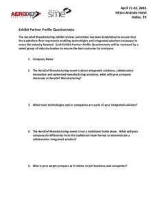 April 21-22, 2015 Hilton Anatole Hotel Dallas, TX Exhibit Partner Profile Questionnaire   The AeroDef Manufacturing exhibit review committee has been established to ensure that  the tradeshow floor re