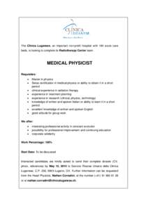 The Clinica Luganese, an important non-profit hospital with 180 acute care beds, is looking to complete its Radiotherapy Center team. MEDICAL PHYSICIST Requisites: 