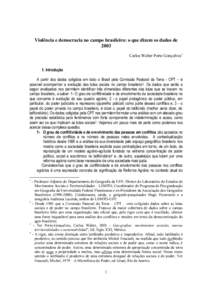 Violência e democracia no campo brasileiro: o que dizem os dados de 2003 Carlos Walter Porto Gonçalves1 1. Introdução A partir dos dados coligidos em todo o Brasil pela Comissão Pastoral da Terra - CPT – é possí