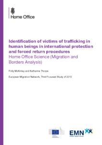 Identification of victims of trafficking in human beings in international protection and forced return procedures Home Office Science (Migration and Borders Analysis) Polly McKinlay and Katharine Thorpe