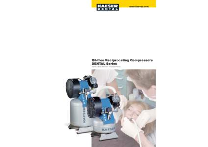 www.kaeser.com  Oil-free Reciprocating Compressors DENTAL Series Delivery 65 to 950 l/min – Pressure 10 bar