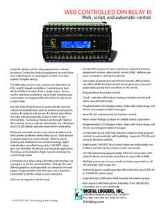 WEB CONTROLLED DIN RELAY III  Web , script, and automatic control. Instantly reboot, start or stop equipment in remote locations. Control and reboot equipment securely from