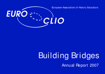 European Association of History Educators  Building Bridges Annual Report 2007  Table of Content