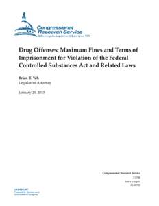 Drug Offenses: Maximum Fines and Terms of Imprisonment for Violation of the Federal Controlled Substances Act and Related Laws