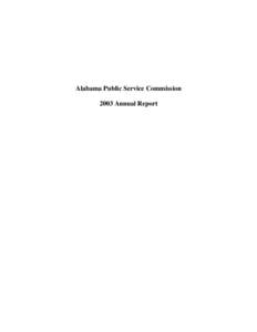 Alabama Public Service Commission 2003 Annual Report Introduction to the Alabama Public Service Commission The activities and accomplishments of the Alabama Public Service Commission during the period October 1, 2002, t