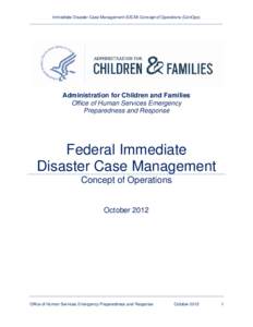 Immediate Disaster Case Management (IDCM) Concept of Operations (ConOps) ____________________________________________________________________________________ Administration for Children and Families Office of Human Servi