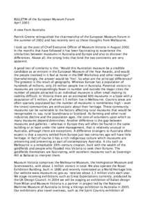 BULLETIN of the European Museum Forum April 2003 A view from Australia Patrick Greene relinquished the chairmanship of the European Museum Forum in the summer of 2002 and has recently sent us these thoughts from Melbourn