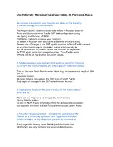 Oleg Pokrovsky, Main Geophysical Observatory, St. Petersburg, Russia  We are also interested in your thoughts and ideas on the following: 1. Factors driving the 2009 minimum. Two major factors: (i)warm Atlantic water inf