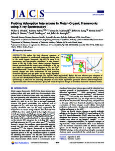 Article pubs.acs.org/JACS Probing Adsorption Interactions in Metal−Organic Frameworks using X‑ray Spectroscopy Walter S. Drisdell,† Roberta Poloni,†,‡,§,∥ Thomas M. McDonald,†,§ Jeﬀrey R. Long,†,§ Be