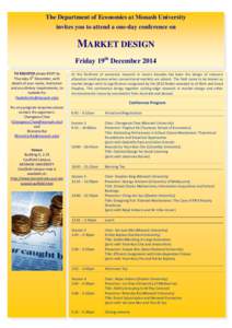 The Department of Economics at Monash University invites you to attend a one-day conference on MARKET DESIGN Friday 19th December 2014 TO REGISTER please RSVP by