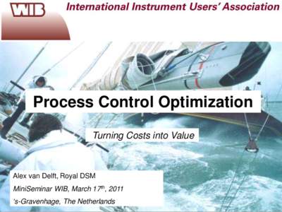 0  Process Control Optimization Turning Costs into Value  Alex van Delft, Royal DSM