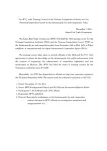 The JFTC holds Training Course for the Vietnam Competition Authority and the Vietnam Competition Council on the Antimonopoly Act and Competition Policy November 7, 2014 Japan Fair Trade Commission The Japan Fair Trade Co