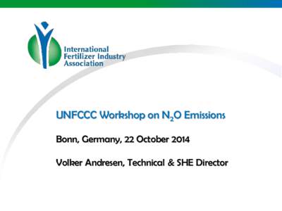 UNFCCC Workshop on N2O Emissions Bonn, Germany, 22 October 2014 Volker Andresen, Technical & SHE Director  About us