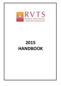 2015 HANDBOOK Remote Vocational Training Scheme Ltd. PO Box 37 Albury NSW 2640 Phone: [removed]Fax: [removed]