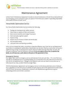 Professional design, installation and service of alternative heating systems to eliminate oil consumption  Maintenance Agreement reVision heat’s Maintenance Agreement includes an annual maintenance visit and discounted