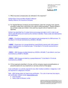 Anthem Blue Cross and Blue Shield 1831 Chestnut Street St. Louis, MO[removed]anthem.com  1) What insurance company(ies) are reflected in this response?
